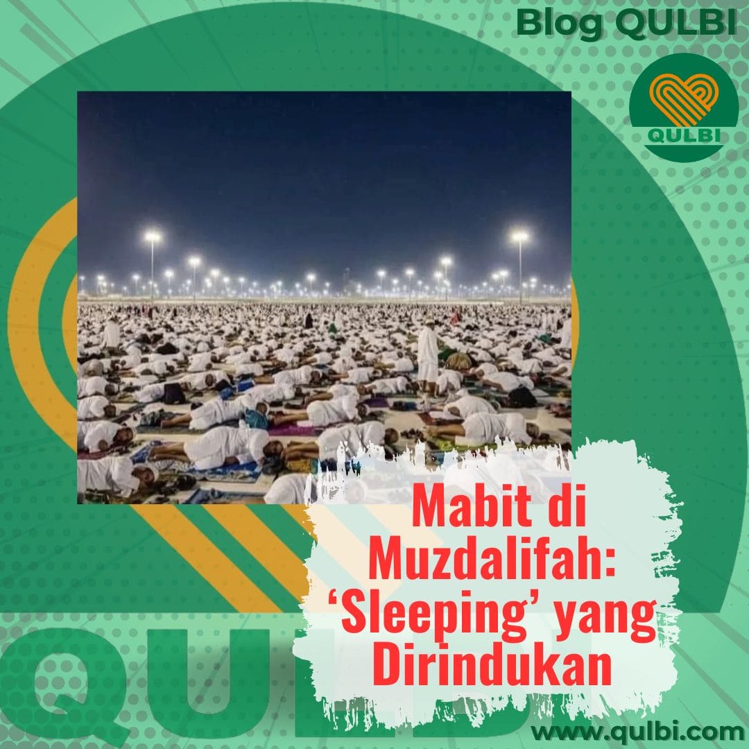 Read more about the article Tidur yang Dirindukan Umat Islam: Mabit di Muzdalifah & Makna Sleeping dalam QULBI Habits
