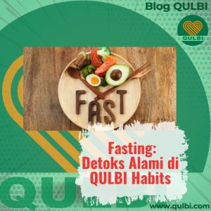 Read more about the article Fasting QULBI Habits: Puasa Ala QULBI, Detoks Alami Bukan Sekadar Menahan Lapar