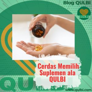Read more about the article Cerdas Memilih Suplemen ala QULBI: Panduan Mengenali yang Aktif, Asli, dan Halal