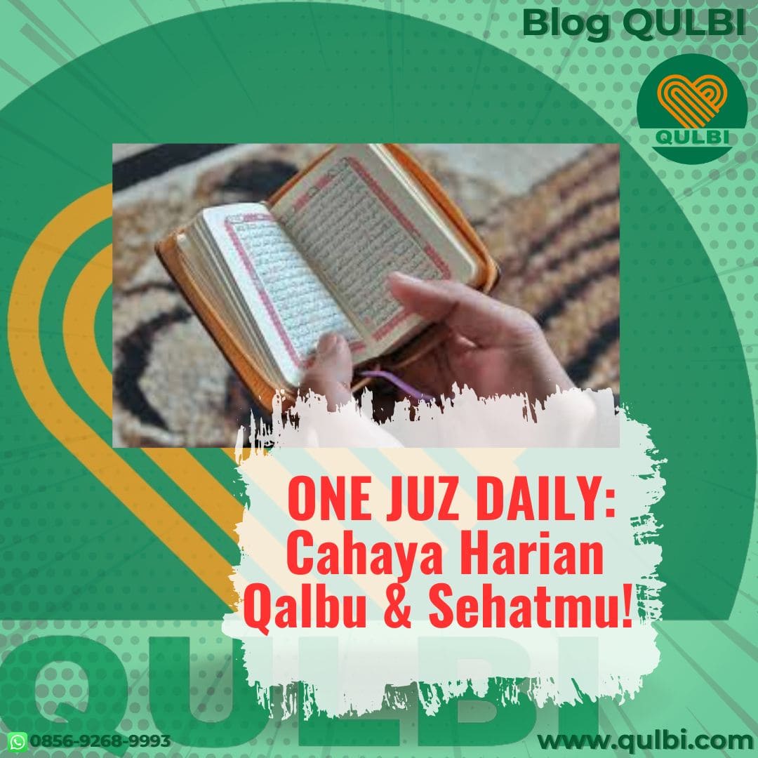 You are currently viewing ONE JUZ DAILY — Cahaya Harian untuk Menjaga Qalbu & Kesehatan secara Holistik
