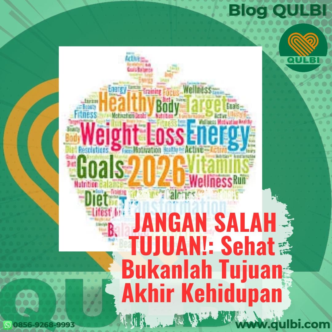 You are currently viewing JANGAN SALAH TUJUAN: SEHAT BUKANLAH TUJUAN AKHIR KEHIDUPAN